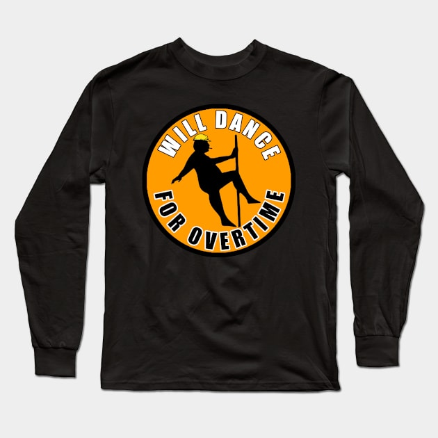 Will Dance For Overtime Long Sleeve T-Shirt by  The best hard hat stickers 